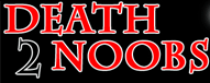 Death to Noobs